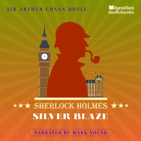 Silver Blaze : Sherlock Holmes