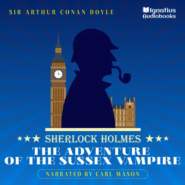 The Adventure of the Sussex Vampire : Sherlock Holmes