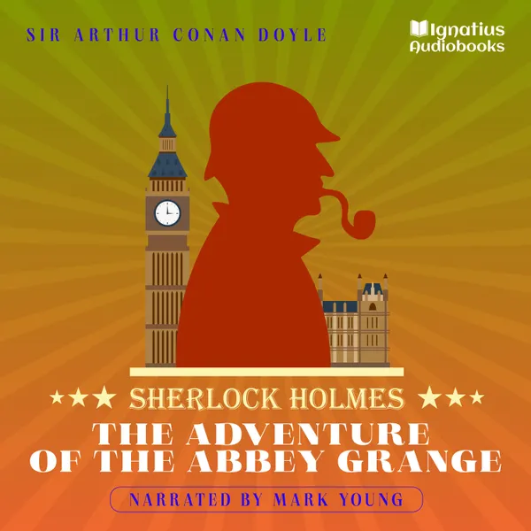 The Adventure of the Abbey Grange : Sherlock Holmes