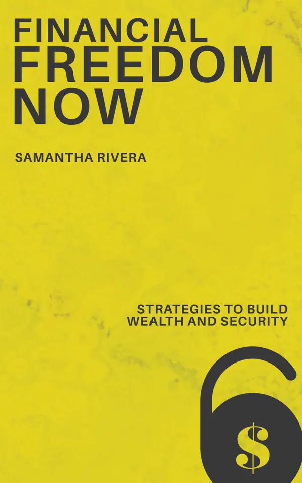 Financial Freedom Now : Strategies to Build Wealth and Security