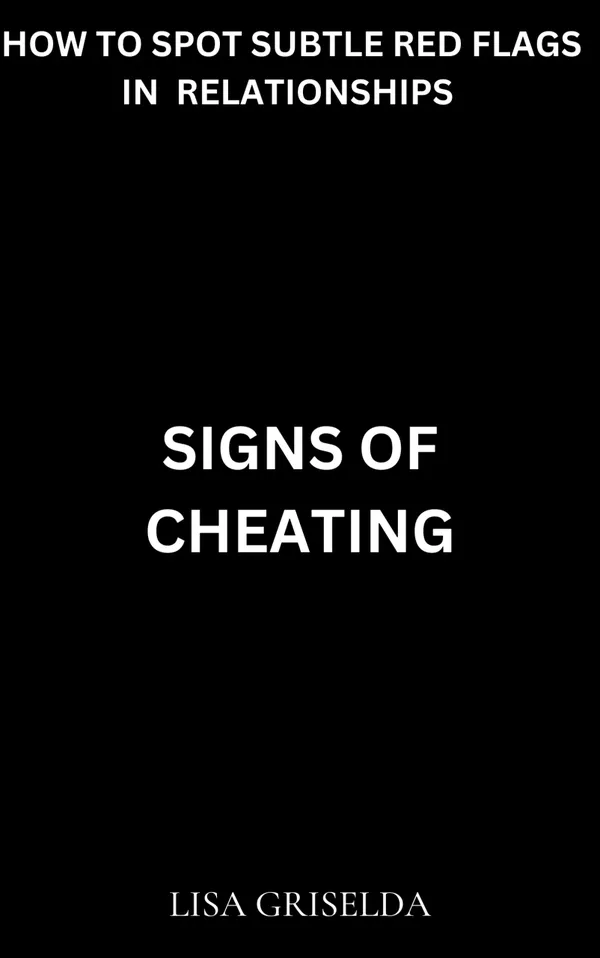 SIGNS OF CHEATING : How to Spot Subtle Red Flags in Relationships