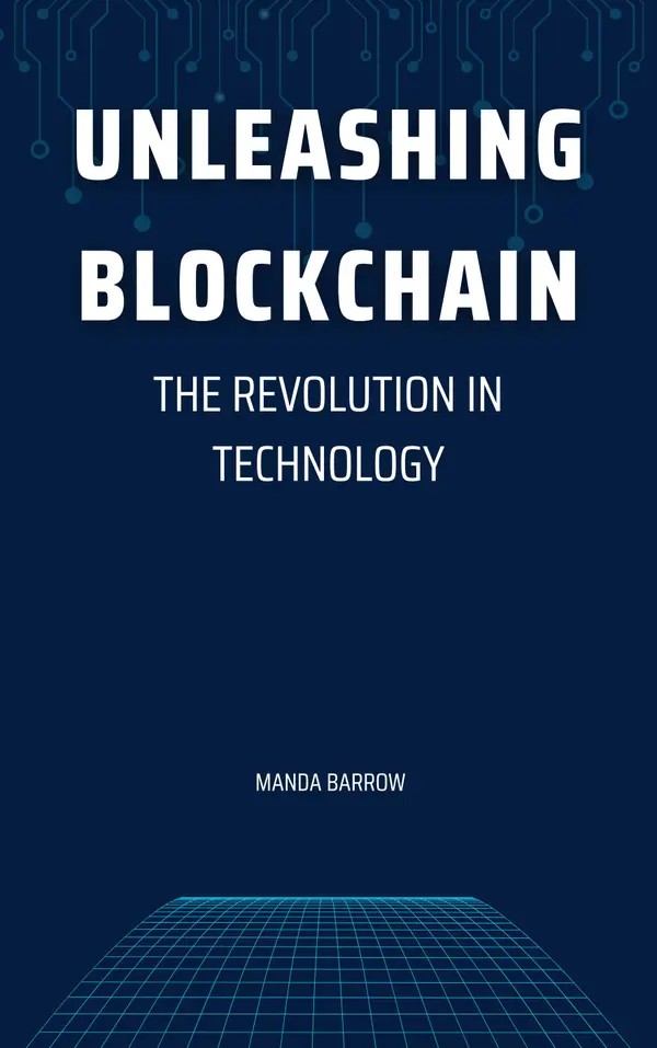 Unleashing Blockchain : The Revolution in Technology