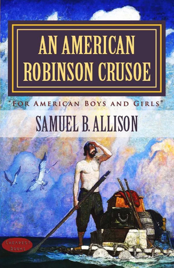 An American Robinson Crusoe : "For American Boys and Girls"