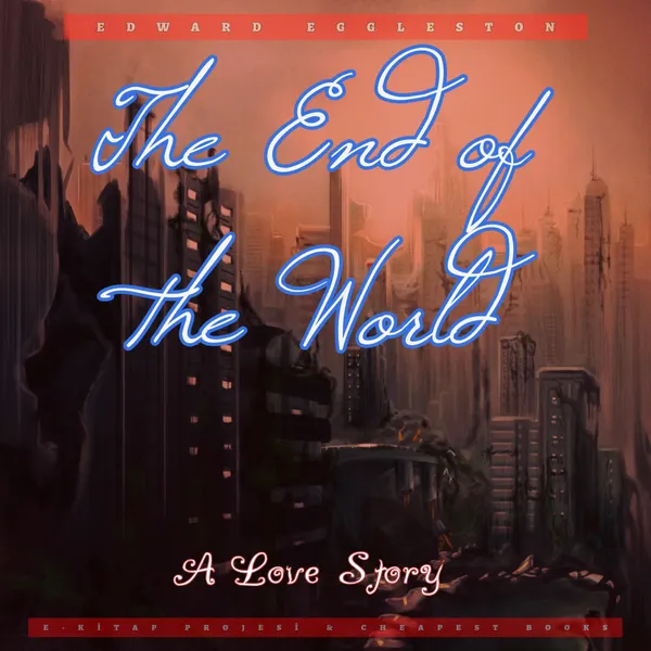 The End Of The World : "A Love Story"