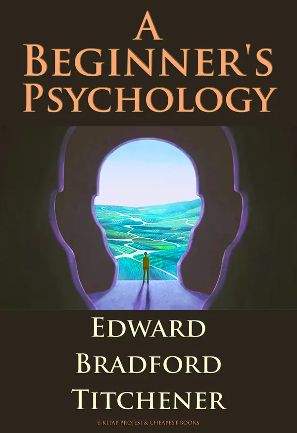 A Beginner's Psychology : Psychology: What it Is and What it Does?