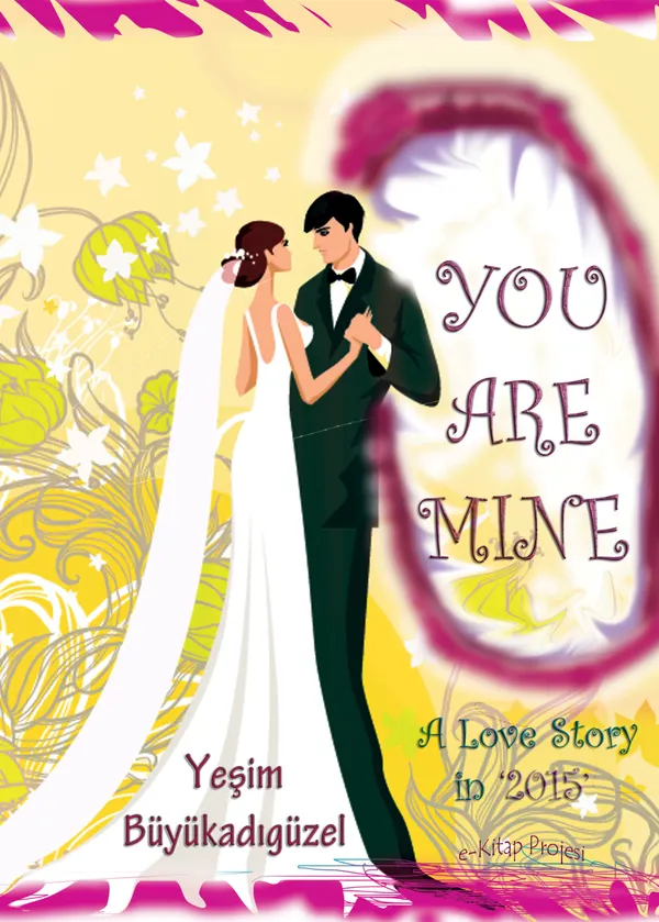 You Are Mine : "A love story in 2015"
