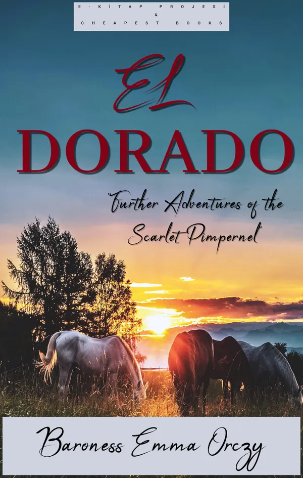 El Dorado : "Further Adventures of the Scarlet Pimpernel"