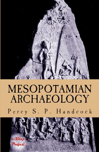 Mesopotamian Archaeology - Percy S. P. Handcock