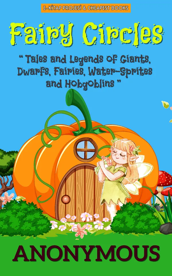 Fairy Circles : [Tales and Legends of Giants, Dwarfs, Fairies, Water-Sprites and Hobgoblins]