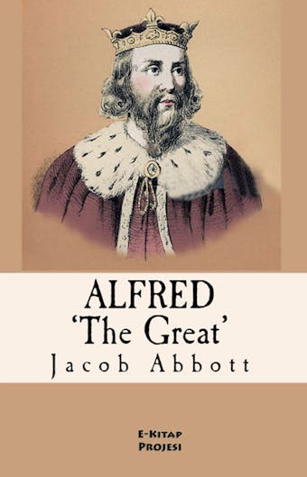 Alfred the Great - Jacob Abbott
