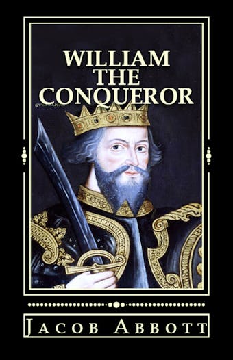 William the Conqueror - Jacob Abbott