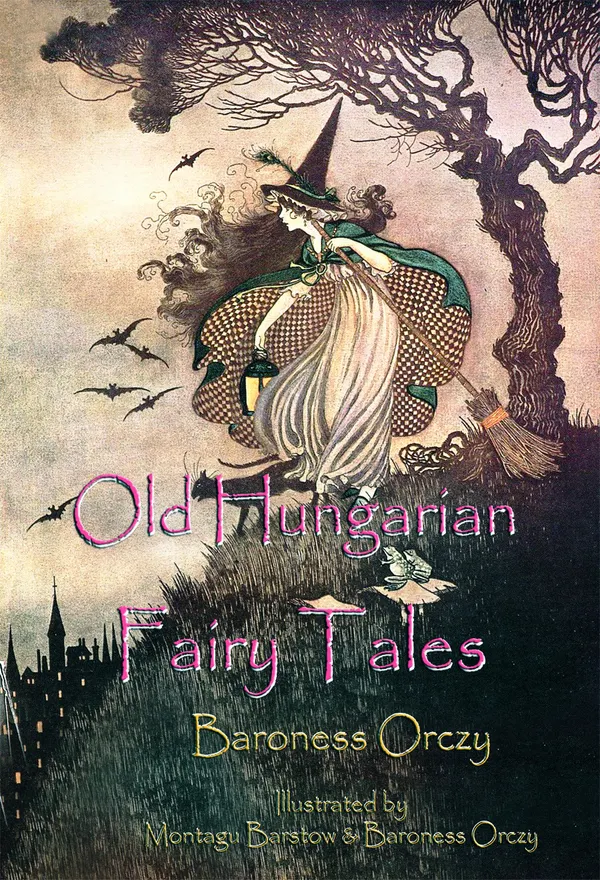 Old Hungarian Fairy Tales : (Illustrated Edition)