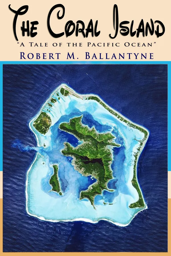 The Coral Island : (A Tale of the Pacific Ocean)