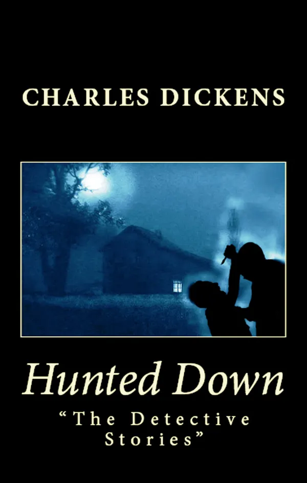 Hunted Down : "The Detective Stories"