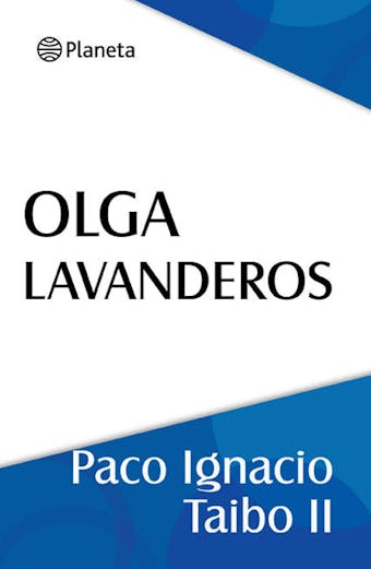 Olga Lavanderos: Dos novelas policiacas, una protagonista: la periodista más indomable del DF - Paco Ignacio Taibo II