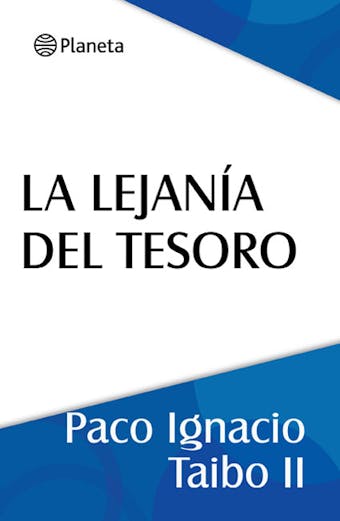 La lejanía del tesoro - Paco Ignacio Taibo II