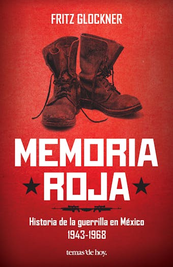 Memoria roja: Historia de una guerrilla en México  1943-1968 - Fritz Glockner