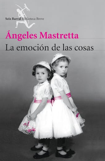 La emoción de las cosas - Ángeles Mastretta