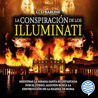 La conspiración de los Illuminati: Mientras la sábana santa es devastada por el fuego, alguein busca la destrucción de la iglesia de Roma - undefined