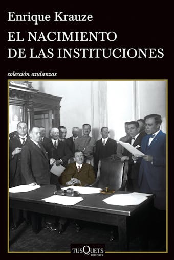 El nacimiento de las instituciones - Enrique Krauze
