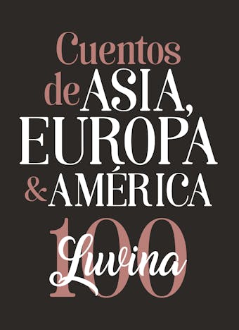 Cuentos de Asia, Europa & América: Luvina 100 - undefined