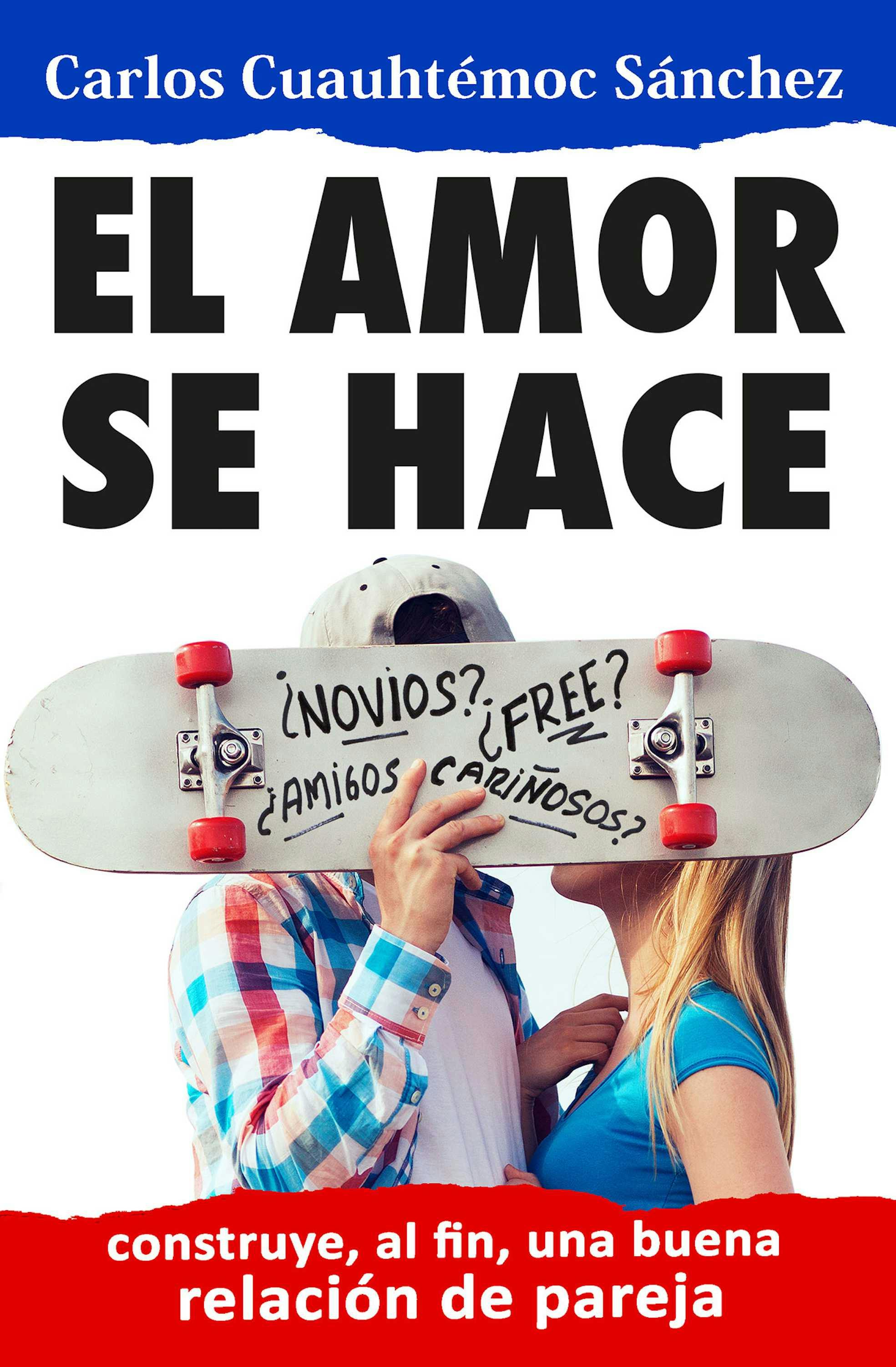 El Amor Se Hace: Construyendo, Al Fin, Una Buena Relación De Pareja | E-bok  | Carlos Cuauhtémoc Sánchez | Nextory