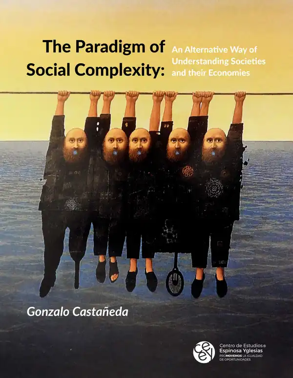 The Paradigm of Social Complexity : An Alternative Way of Understanding Societies and their Economies