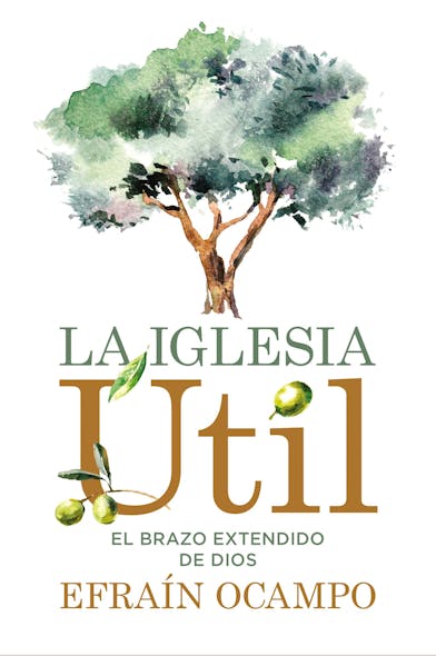 La Iglesia Útil : El Brazo Extendido De Dios