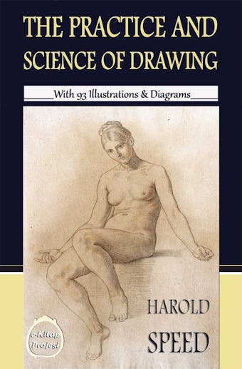 The Practice & Science of Drawing - Harold Speed
