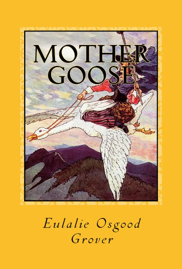 Mother Goose : [Illustrated & The Original Volland Edition]