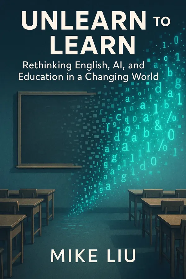 Unlearn to Learn : Rethinking English, AI, and Education in a Changing World