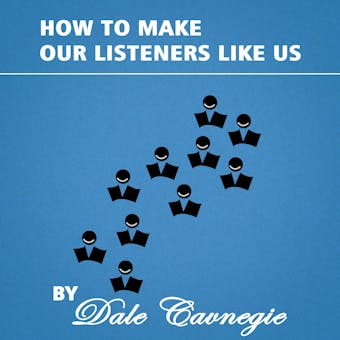 How to Make Our Listeners like Us - Dale Carnegie