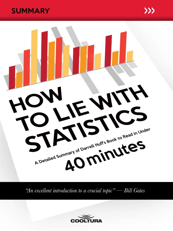 How to Lie with Statistics : A Detailed Summary of Darrell Huff's Book to Read in Under 40 Minutes