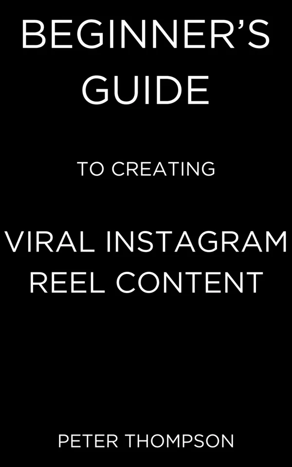 Beginner’s Guide to Creating Viral Instagram Reel Content