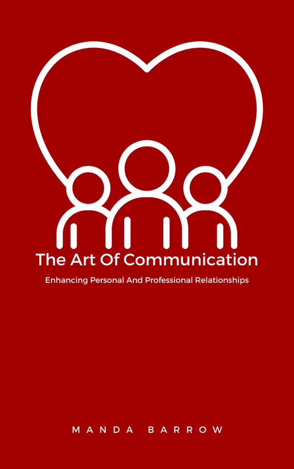 The Art Of Communication : Enhancing Personal And Professional Relationships