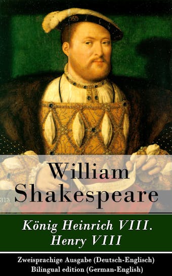 König Heinrich VIII. / Henry VIII - Zweisprachige Ausgabe (Deutsch-Englisch): Bilingual edition (German-English) - William Shakespeare