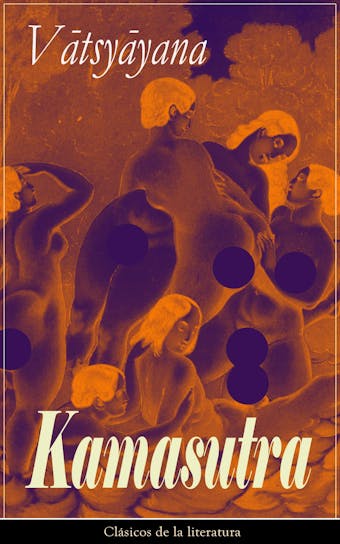 Kamasutra: Clásicos de la literatura - Vātsyāyana
