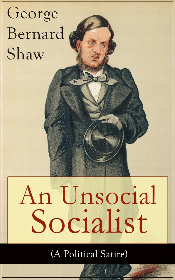An Unsocial Socialist (A Political Satire) : A humorous social critique of class struggle, gender roles, and double lives in Victorian England