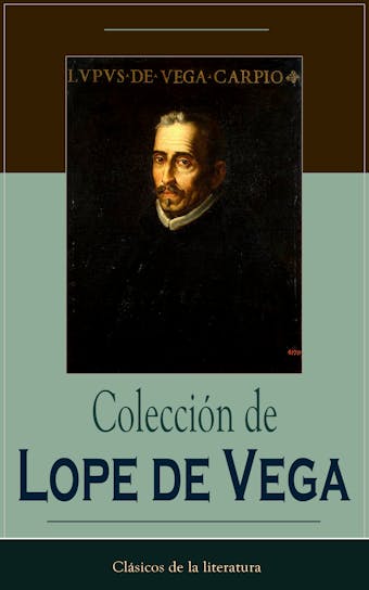 Colección de Lope de Vega: Clásicos de la literatura - Lope de Vega