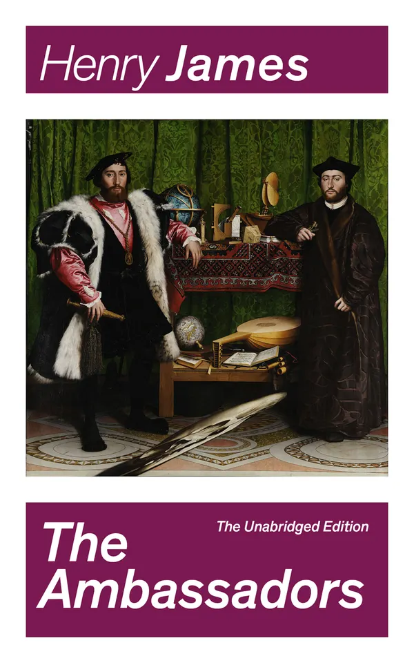 The Ambassadors (The Unabridged Edition) : A darkly comic Parisian journey of cultural clash, self-discovery, and learning to trust one's own judgment