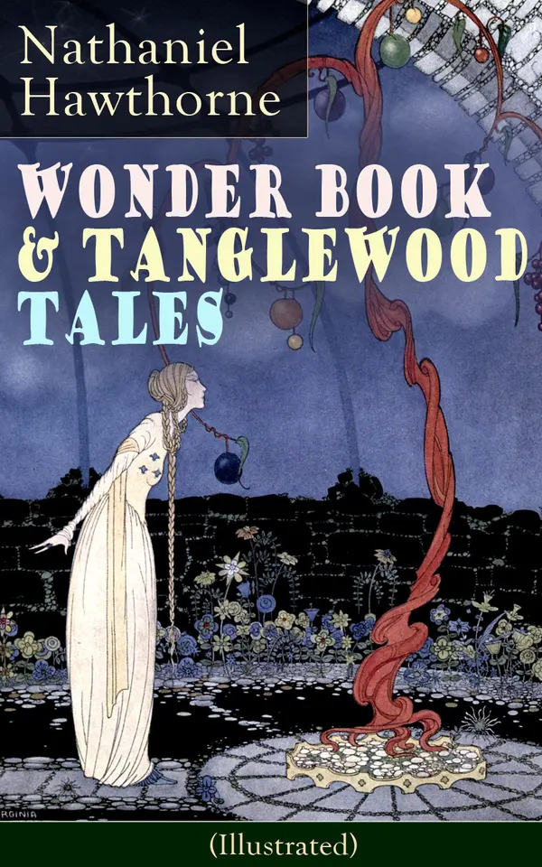 Wonder Book & Tanglewood Tales - Greatest Stories from Greek Mythology for Children (Illustrated) : Greek Myths Retold for Children, Illustrated Adventures