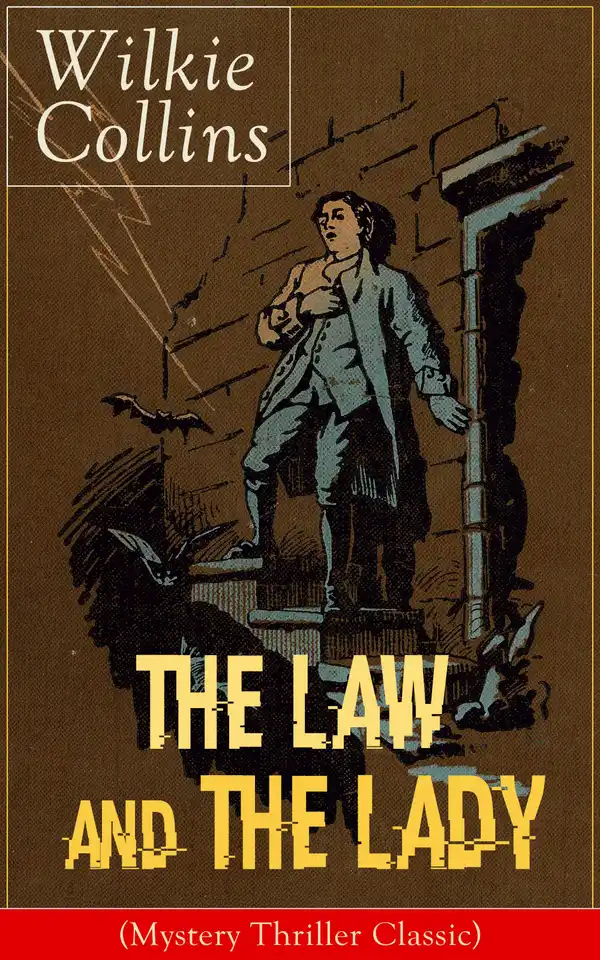 The Law and The Lady (Mystery Thriller Classic) : Detective Story from the prolific English writer, best known for The Woman in White, No Name, Armadale, The Moonstone, The Dead Secret, Man and Wife, Poor Miss Finch, The Black Robe, Basil…