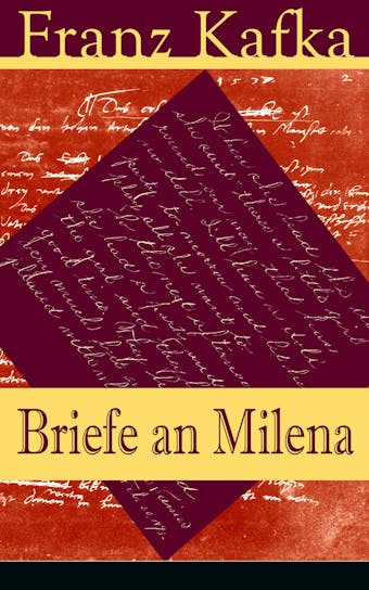 Briefe an Milena: Ausgewählte Briefe an Kafkas große Liebe - Franz Kafka