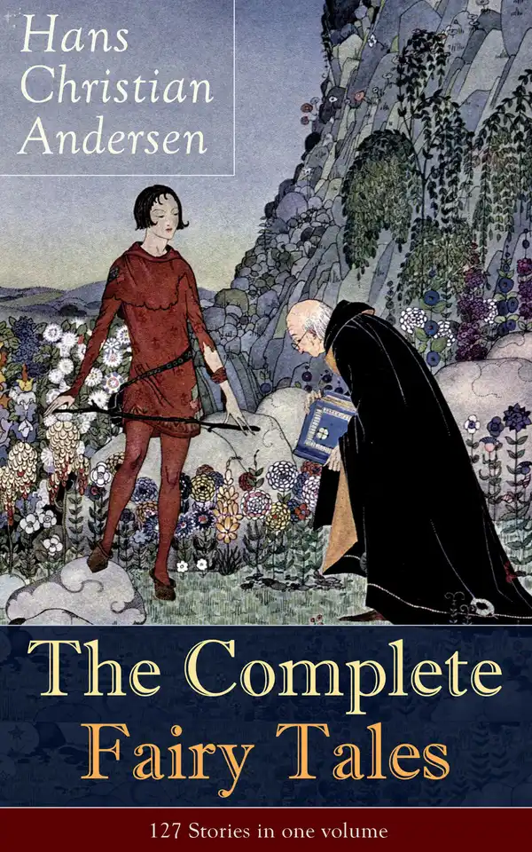 The Complete Fairy Tales of Hans Christian Andersen: 127 Stories in one volume : From the most beloved writer of children's stories and fairy tales, including The Little Mermaid, The Snow Queen, The Ugly Duckling, The Nightingale, The Emperor's New Clothes...