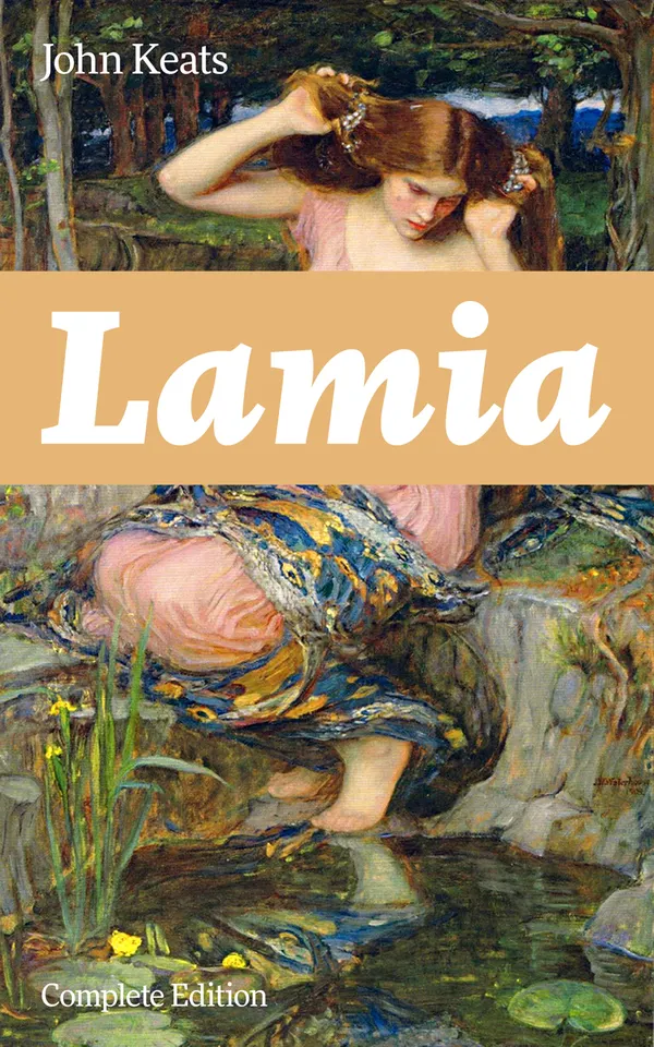 Lamia (Complete Edition) : Hermes, a hidden nymph, and a serpent enchantress in Corinth—Romantic myth, sensual imagery, and tragic love