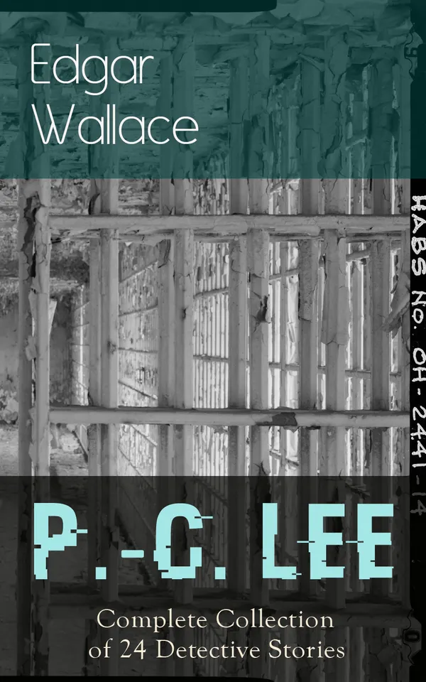 P.-C. Lee: Complete Collection of 24 Detective Stories : Edwardian London police-procedural mysteries from D Division - 24 classic Scotland Yard detective stories