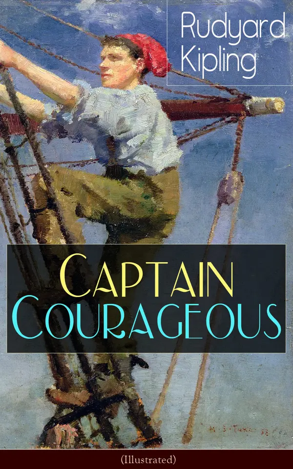 Captain Courageous (Illustrated) : Overboard on the Grand Banks: A schooner crew's lessons in survival, work, and camaraderie