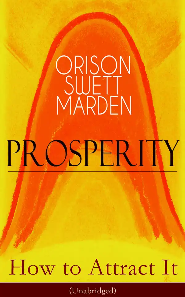 Prosperity - How to Attract It (Unabridged) : Living a Life of Financial Freedom, Conquer Debt, Increase Income and Maximize Wealth - How to Bring Out the Man You Can Be