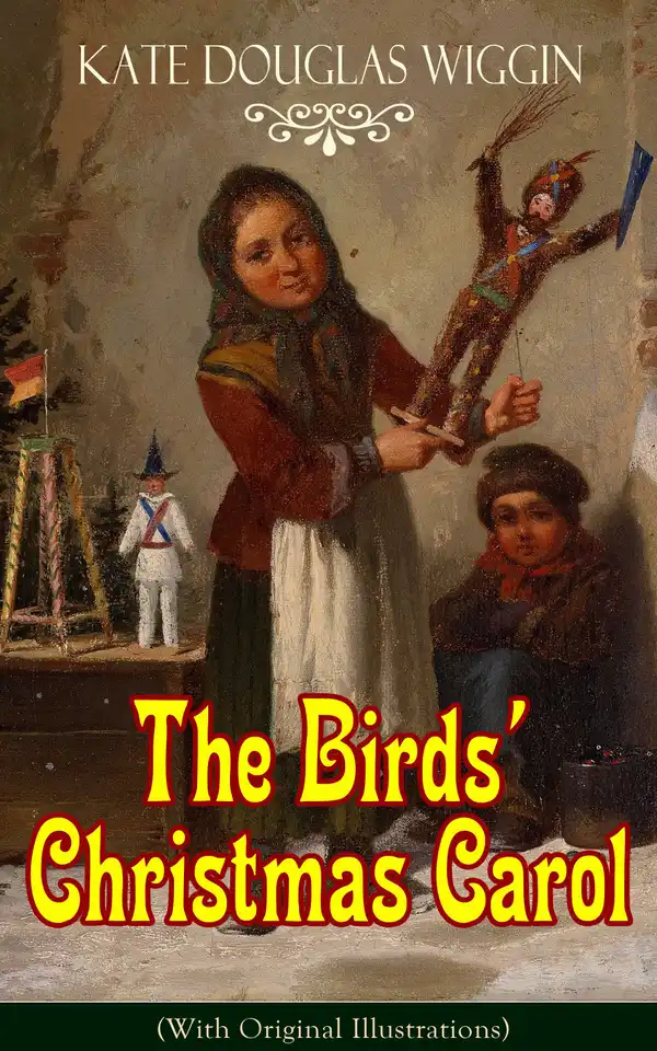 The Birds' Christmas Carol (With Original Illustrations) : Children's Classic