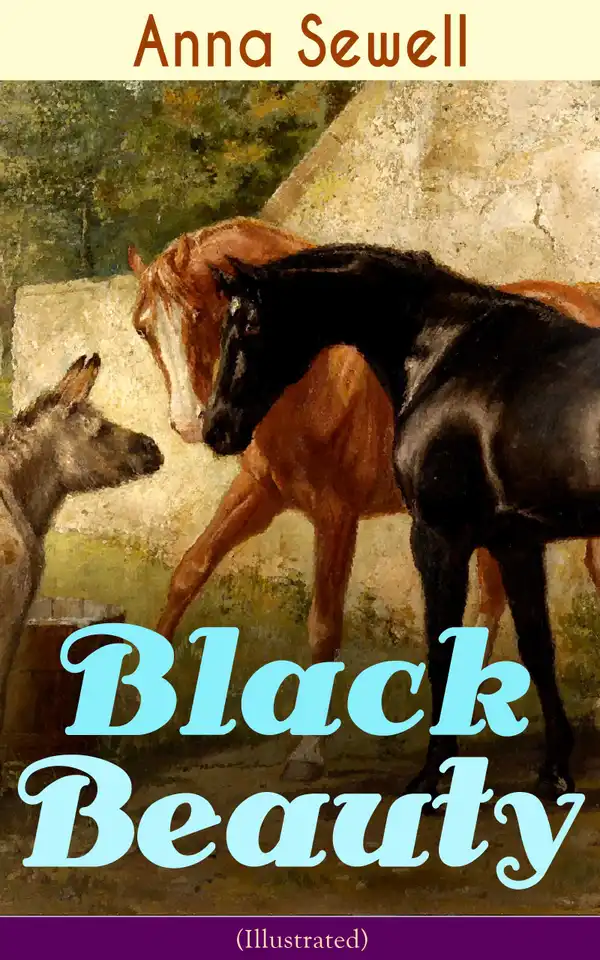 Black Beauty (Illustrated) : Classic of World Literature